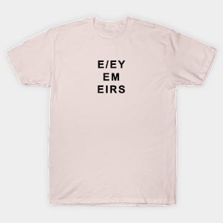 E/Ey Em Eirs - Gender Identity Pronouns - Black Text T-Shirt